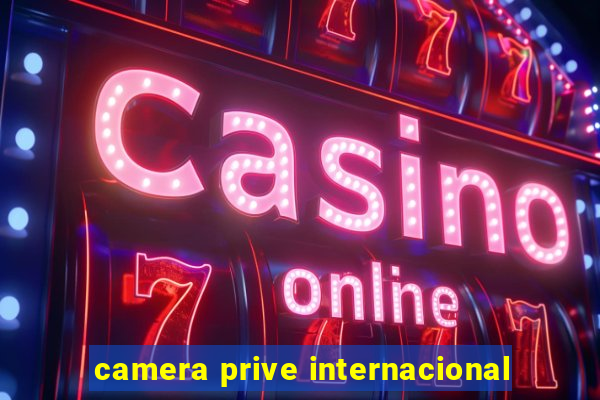 camera prive internacional